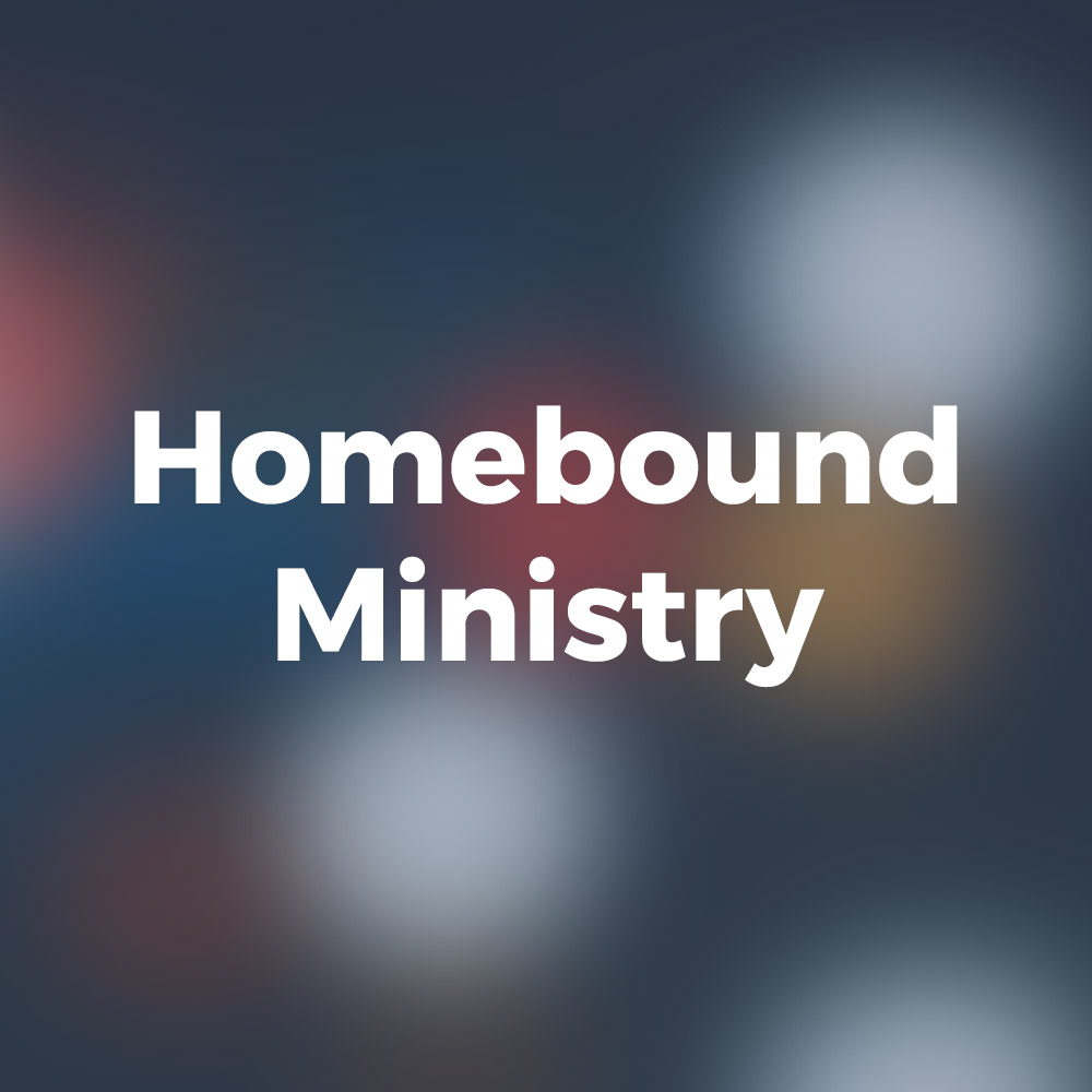 Homebound Ministry