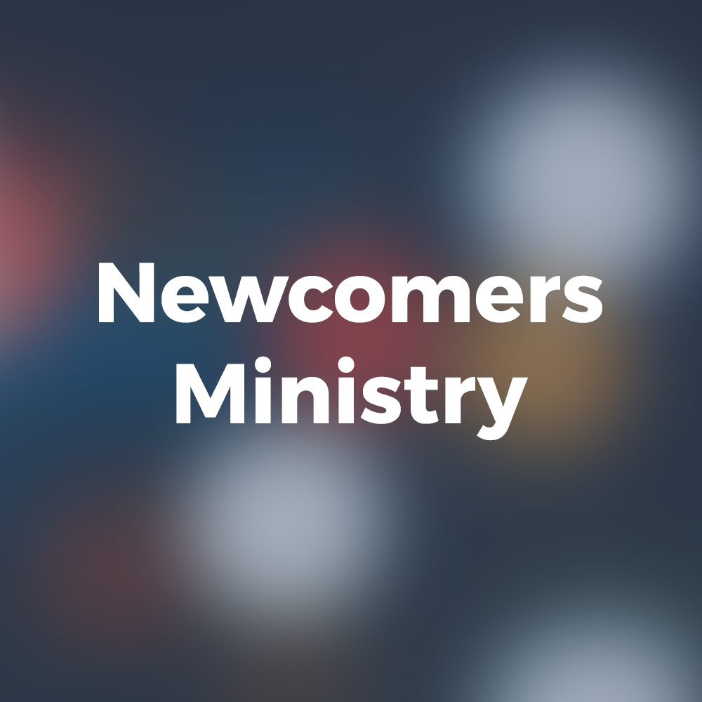 Newcomers Ministry