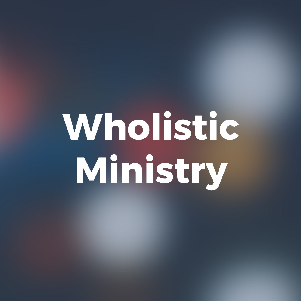 Wholistic Ministry