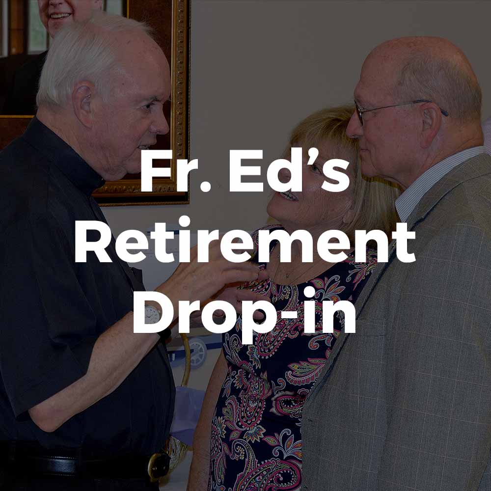 Fr. Ed's Retirement Drop-in
