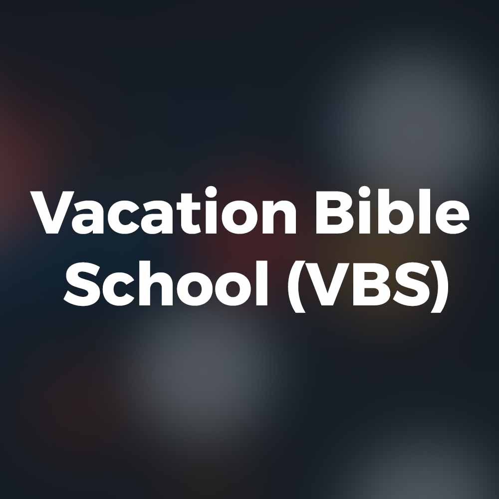 Vacation Bible School (VBS)