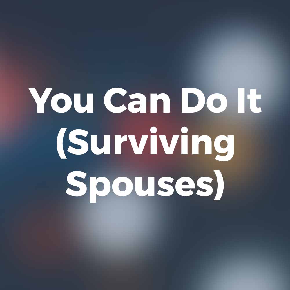 You Can Do It (Surviving Spouses)