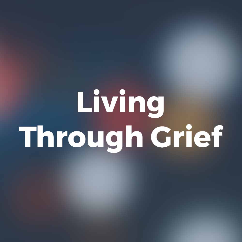 Living Through Grief